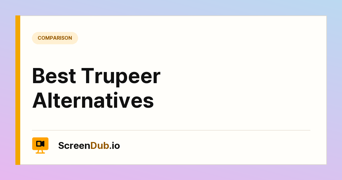 Best Trupeer Alternatives — ScreenDub