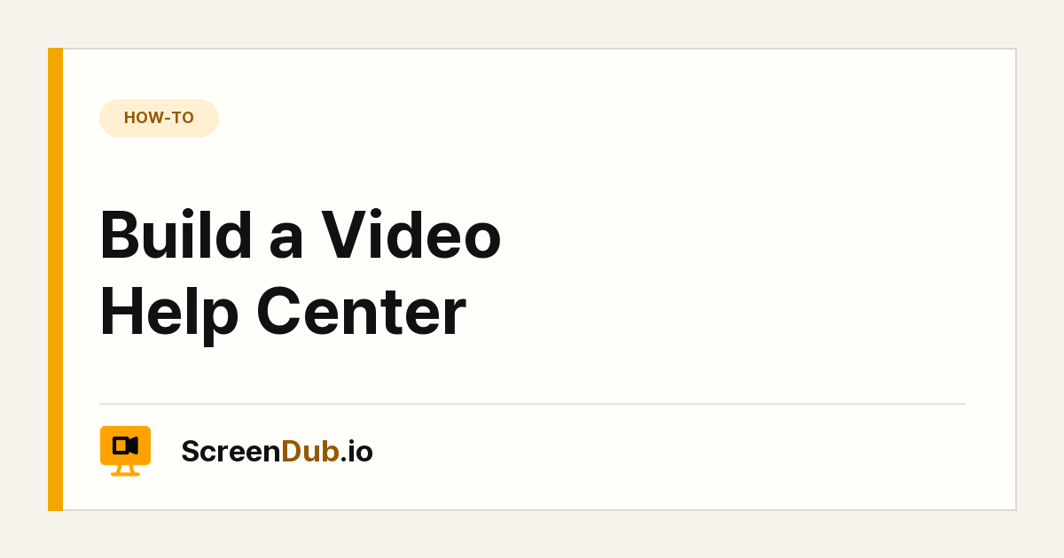 Build a Video Help Center — ScreenDub