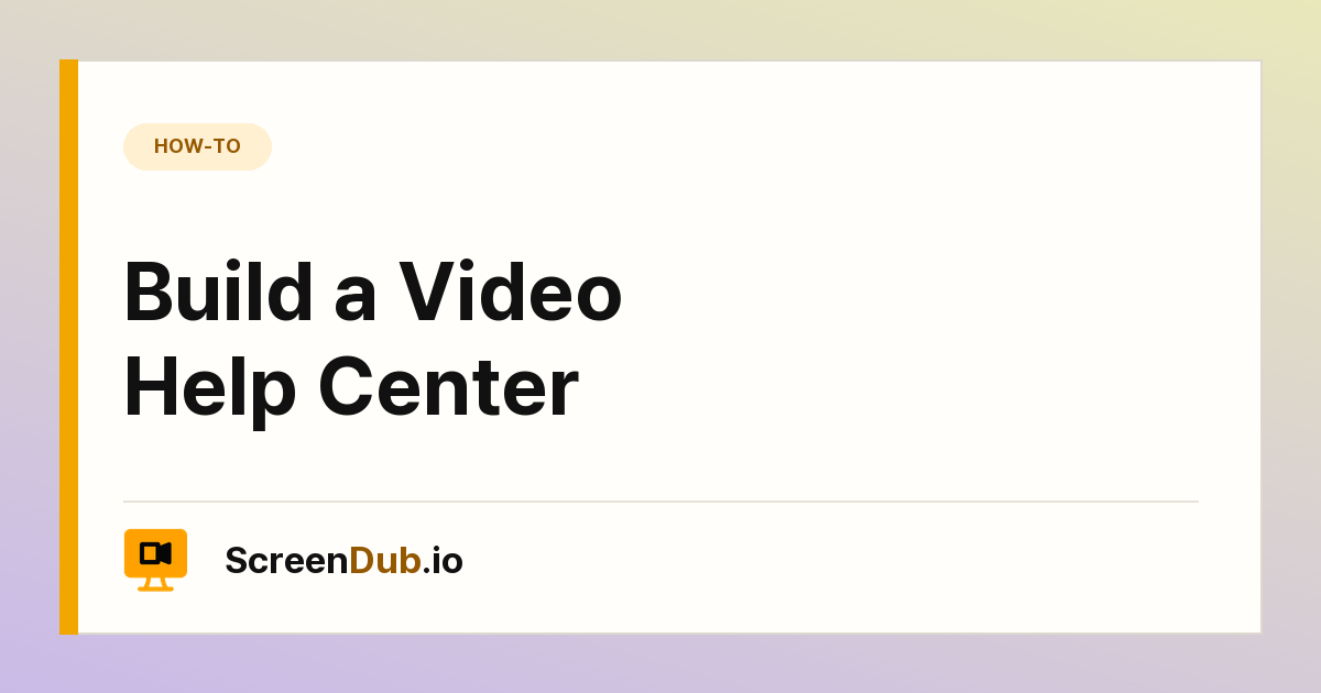 Build a Video Help Center — ScreenDub