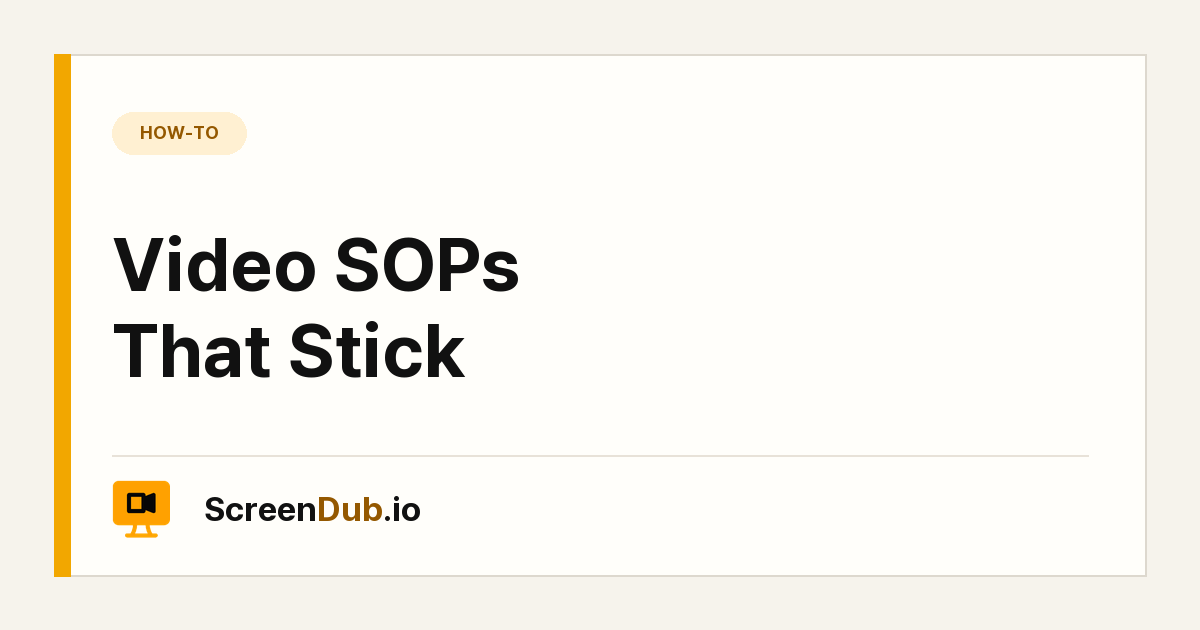 Video SOPs That Stick — ScreenDub