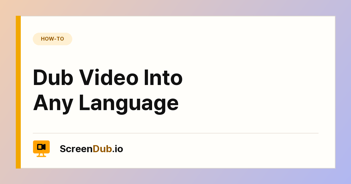 Dub Video Into Any Language — ScreenDub
