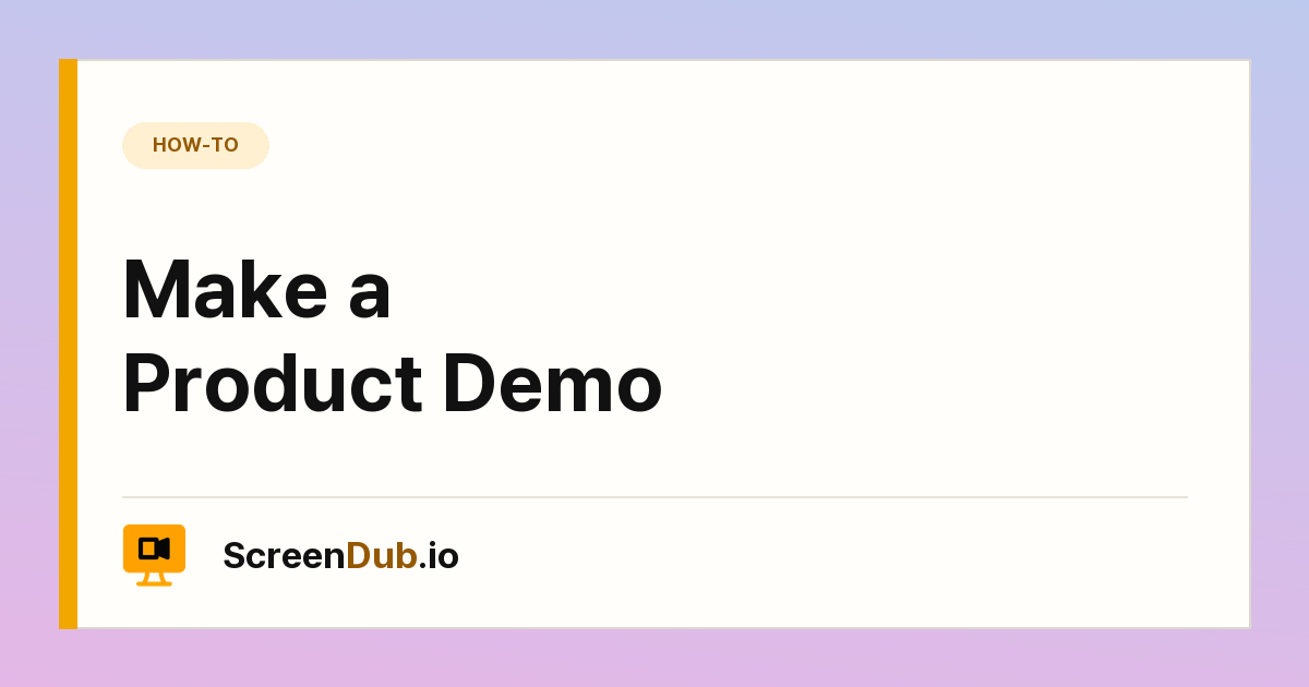 Make a Product Demo — ScreenDub
