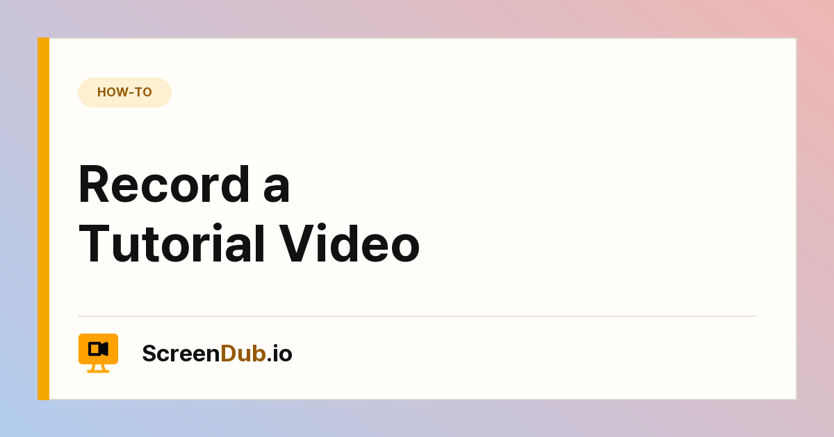 Record a Tutorial Video — ScreenDub