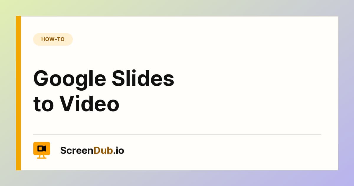 Google Slides to Video — ScreenDub